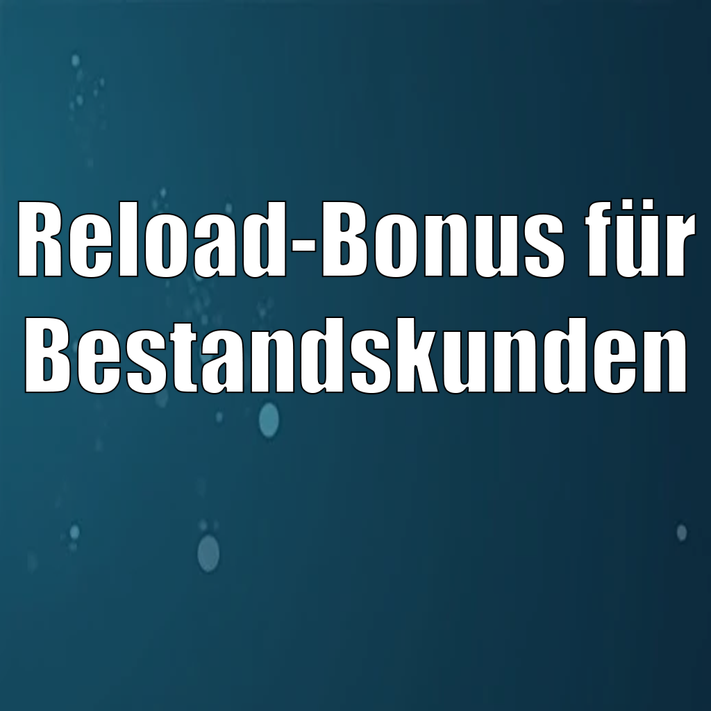 Reload-Bonus für Bestandskunden